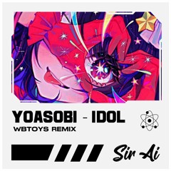 YOASOBI「アイドル」 - Idol(WbToys Remix)