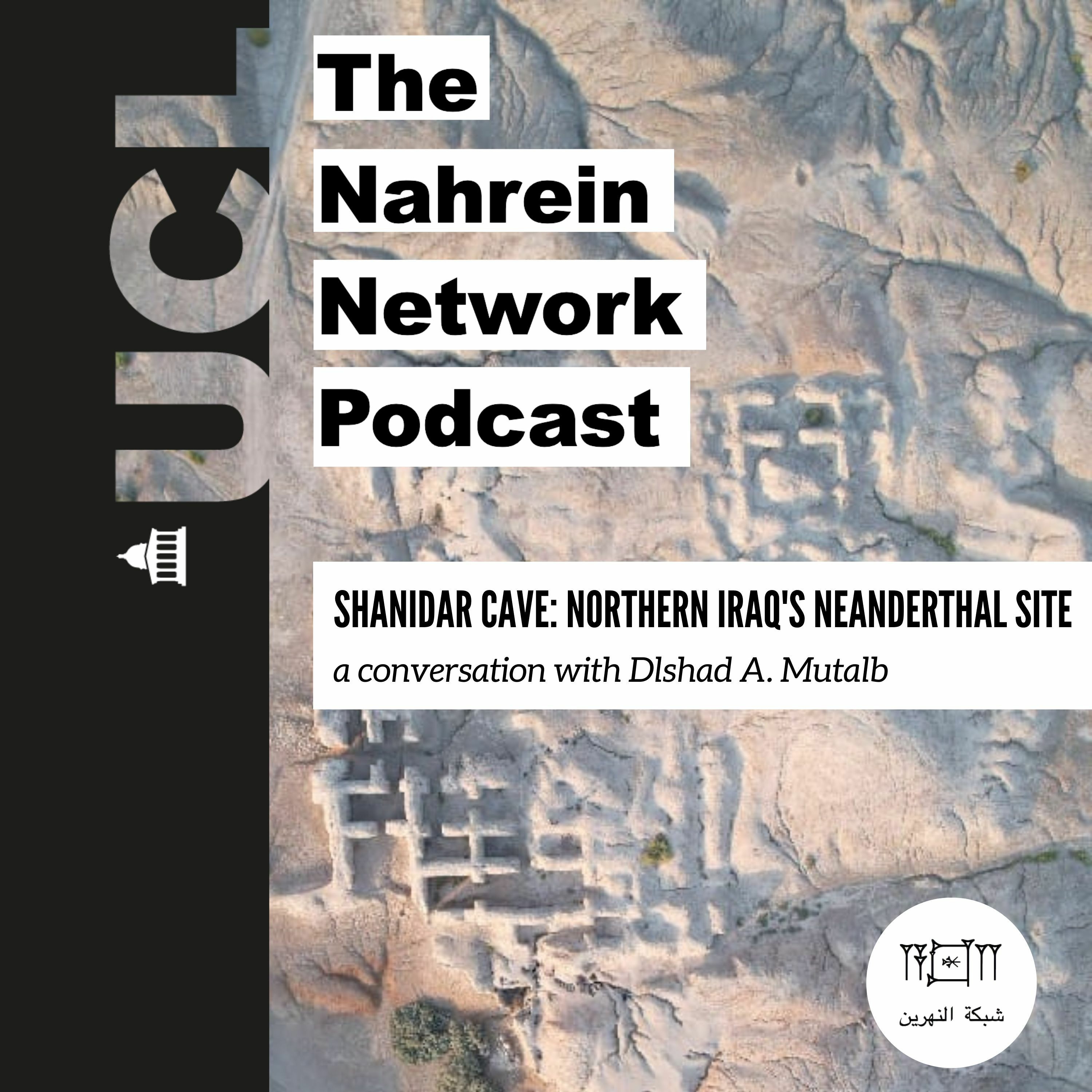 SHANIDAR CAVE: NORTHERN IRAQ'S NEADERTHAL SITE - a conversation with Dishad A. Mutalb
