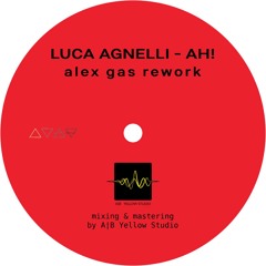 Luca Agnelli - Ah!- ( Alex Gas rework )