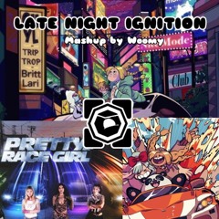 LATE NIGHT IGNITION [Mashup by Woomy]