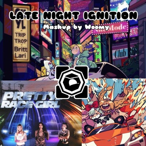 LATE NIGHT IGNITION [Mashup by Woomy]