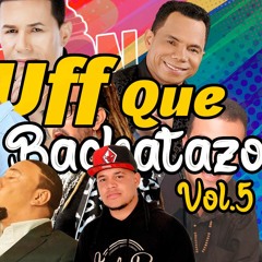 Uff Que Bachatazo Vol.6 🥃 | Raulin Rodriguez, Zacarias Ferreira, Frank Reyes y Mas.