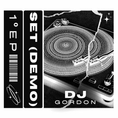 Dj Gordon - Set (demo) 1ºEP