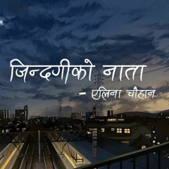 Jindagiko Nata Lyrical By Eleena Chauhan - Pushkar Sunuwar