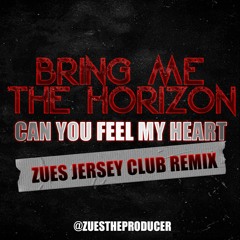 Bring Me The Horizon - Can U Feel My Heart (ZUES Jersey Club Remix)