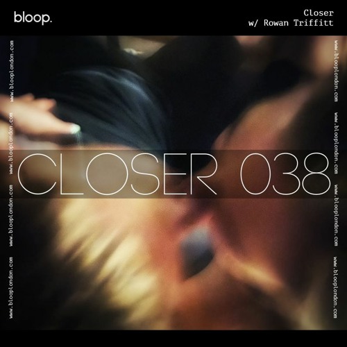 Closer w/ Rowan Triffitt (October 2021)