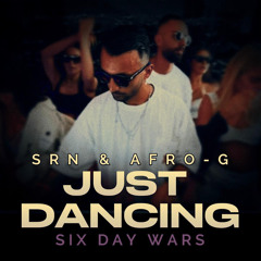 SRN & AFRO-G (Just Dancing) Rimix Six day wars by Colonel Bagshot
