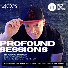 Profound Sessions 403 - Craig Turner (Ibizaliveradio 8-11-23)