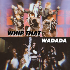 WHIP THAT (SixTONES) × WA DA DA (Kep1er)