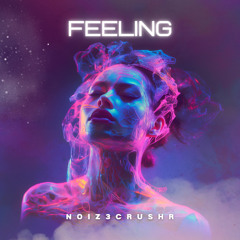NOIZ3CRUSHR - Feeling