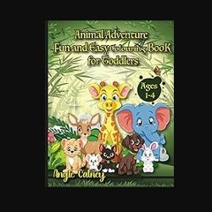 READ [PDF] ⚡ Animal Adventure Fun and Easy Colouring Book for Toddlers Ages 1-4: Engage, Learn, an