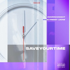 SAVE YOUR TIME (Prod. Freddy Leone)