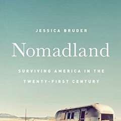 VIEW KINDLE PDF EBOOK EPUB Nomadland: Surviving America in the Twenty-First Century by  Jessica Brud