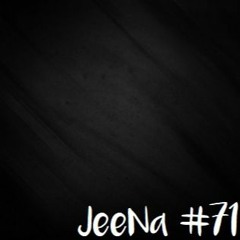 JeeNa Podcast #71