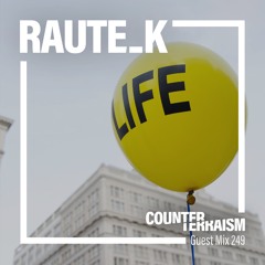 Counterterraism Guest Mix 249: Raute_K