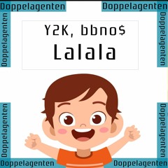 Y2K, Bbno$ - Lalala (Doppelagenten Remix)