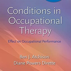 Get [EBOOK EPUB KINDLE PDF] Conditions in Occupational Therapy: Effect on Occupationa