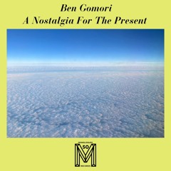 PREMIERE : Ben Gomori - A Nostalgia For The Present (Piano Dub)