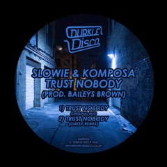 Slowie & Komposa - Trust Nobody  (Unkey Remix) OUT NOW