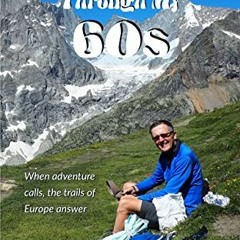 [Access] EPUB KINDLE PDF EBOOK Trippin' Through My 60s: When adventure calls, the trails of Europe a