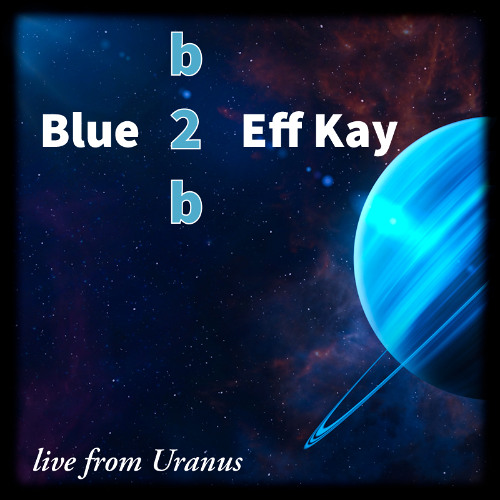 Blue b2b Eff Kay - Live from Uranus 30.03.2025