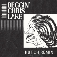 Chris Lake - Beggin’ (Hutch edit)