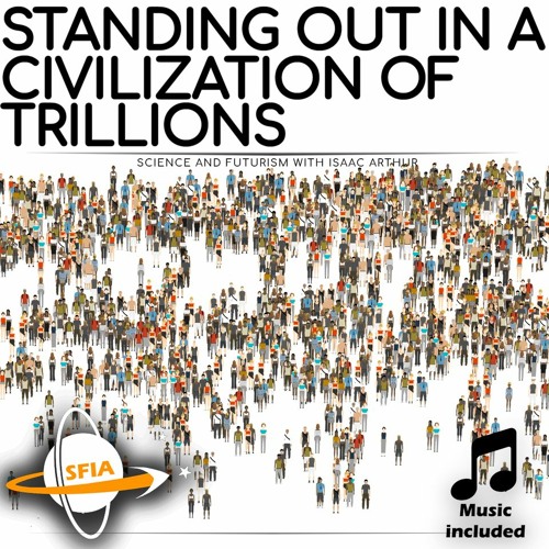 Standing Out In A Civilization Of Trillions