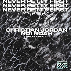 Never Petty First (Feat. NO1-NOAH) [Prod by Orduz]