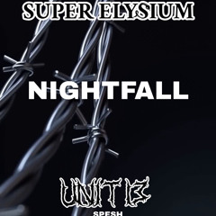 SUPER ELYSIUM - NIGHTFALL (UNIT 13 SPESH)  [DIRECT DL @ 500 FOLLOWERS]