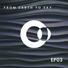 From Earth To Sky •  EP03 Space Adventure