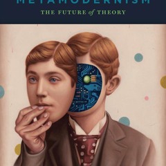 Kindle⚡online✔PDF Metamodernism: The Future of Theory