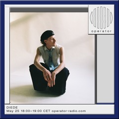 DIEDE | Operator Radio | May 25th 2024