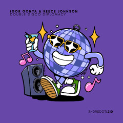 PREMIERE: Igor Gonya & Reece Johnson - Double Disco Diplomacy [Sundries]