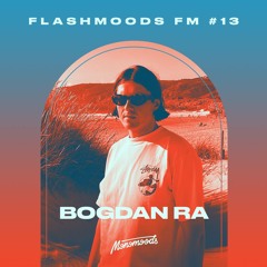 Bogdan Ra - Flashmoods FM #13
