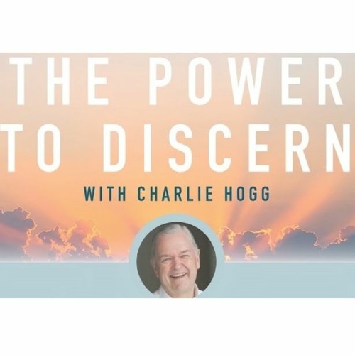 The Power To Discern - Charlie Hogg - Thursday 4th February 2021
