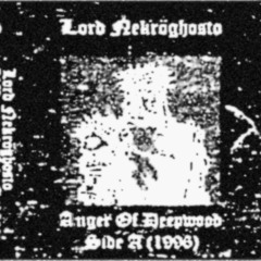 Lord Nekröghosto - Anger Of Deepwood, HQ Tape Rip "1996"