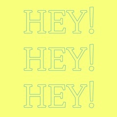 HEY!