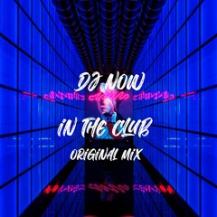 DJ NOW - In The Club (original Mix) (free download)