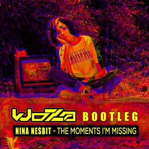 Nina Nesbit - The Moments I'm Missing (WoZa Bootleg)