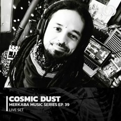 COSMIC DUST | Merkaba Music Series EP. 39 | 13/10/2022
