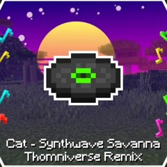 Minecraft Music Disc - Cat [Synthwave Savanna](THOMNIVERSE remix)
