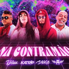 NA CONTRAMÃO - DJ KATRIP, DJ DARGE, MC TH FEAT. MC DELUX