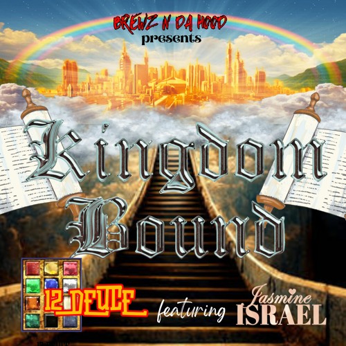 Stream Kingdom Bound by 12 DEUCE featuring Jasmine Israel by BREWZ N DA