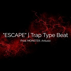 "ESCAPE" | Trap Type Beat (prod. MONSTER, Antusio)