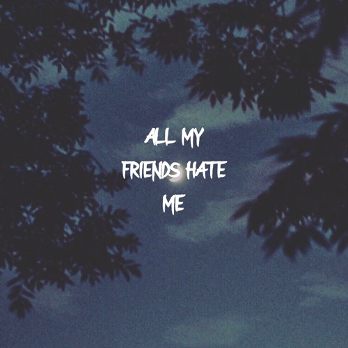 Stream All my friends hate me by $cxr | Listen online for free on SoundCloud