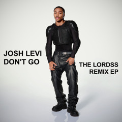 ''Don't Go'' Josh Levi (The Lordss Club Remix) [BUY FULL REMIX EP]