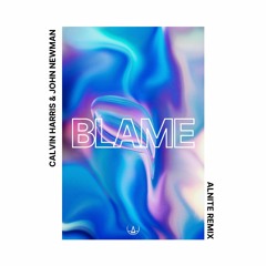 Calvin Harris & John Newman - Blame (Alnite Remix)
