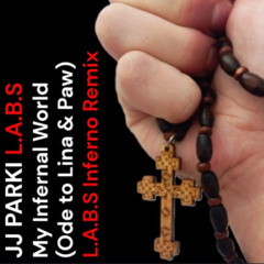 JJ PARKI, L.A.B.S - My Infernal World (Ode to Lina & Paw) - L.A.B.S Inferno Remix