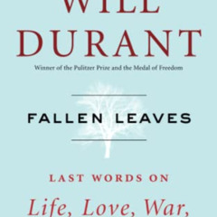download EPUB 💑 Fallen Leaves: Last Words on Life, Love, War, and God by  Will Duran