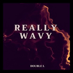 Double L - Really Wavy